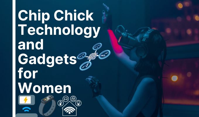 Top 11 Best Chip Chick Technology and Gadgets for Women 2023