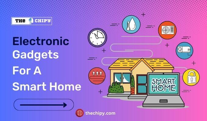 Electronic Gadgets for a Smart Home