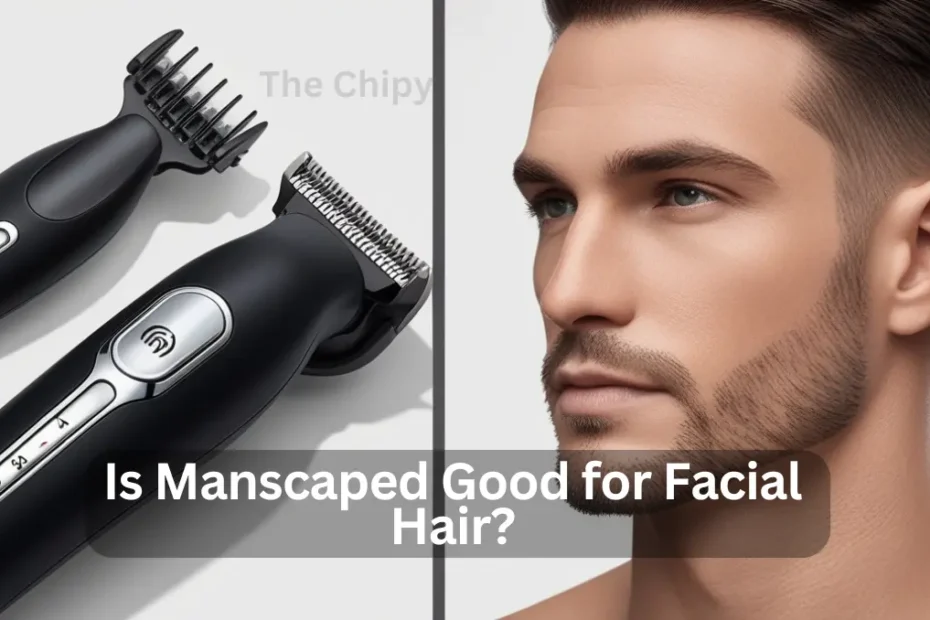 Is Manscaped Good for Facial Hair